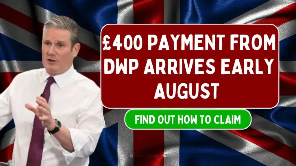 £400 Payment from DWP Arrives Early August — Find Out How to Claim 1 £400 Payment from DWP Arrives Early August — Find Out How to Claim