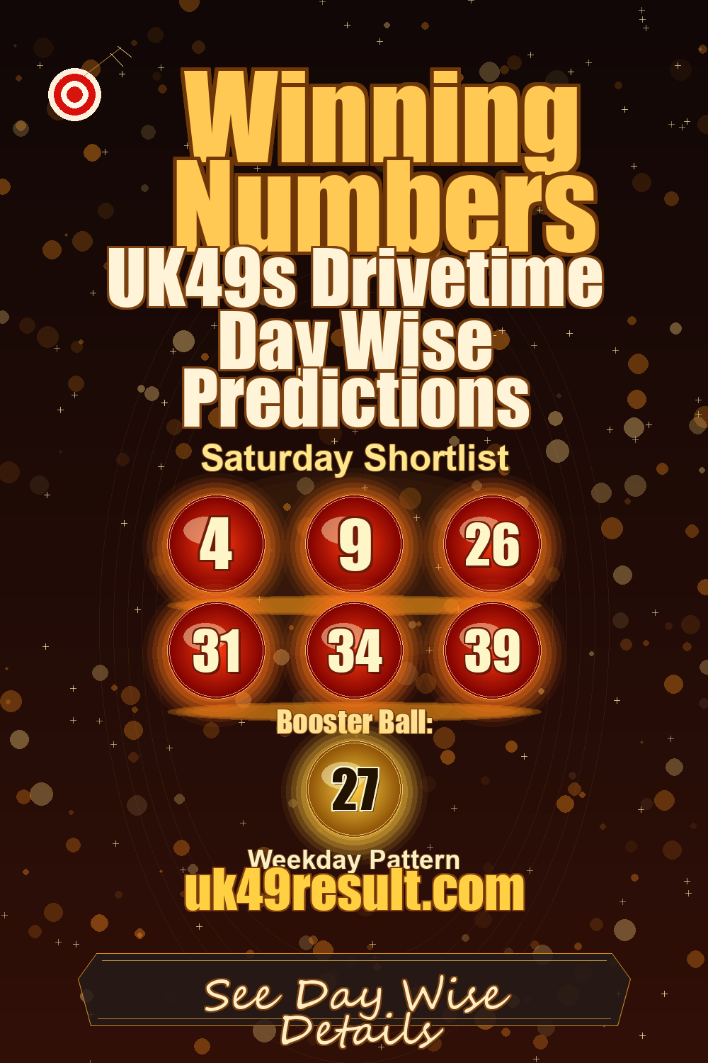 UK49s Drivetime Day Wise Predictions image showing 4, 9, 26, 31, 34, 39. booster ball: 27