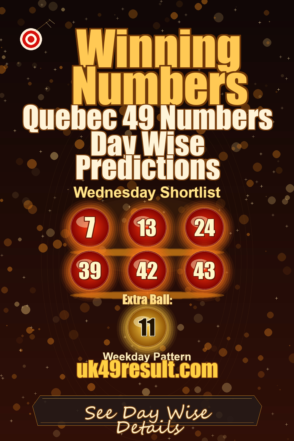 Quebec 49 Numbers Day Wise Predictions image showing 7, 13, 24, 39, 42, 43. extra ball: 11